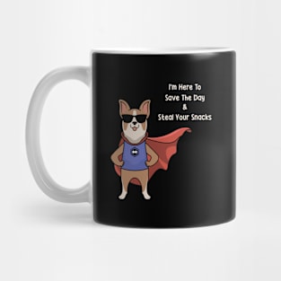 I Am Here To Save The Day And Steal Your Snacks Mug